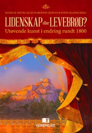 Lidenskap eller levebrød? - utøvende kunst i endring rundt 1800
