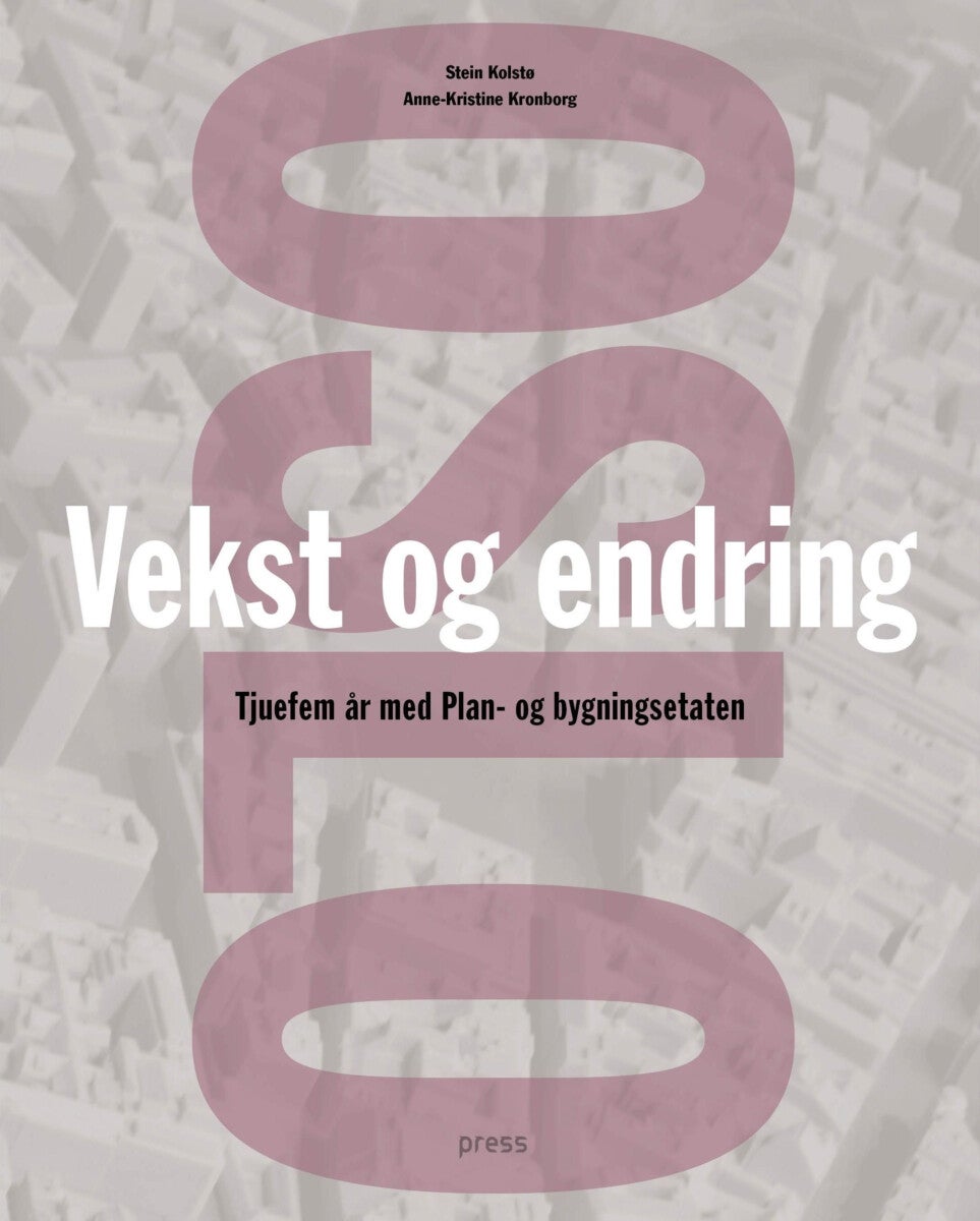 Oslo - vekst og endring : tjuefem år med plan- og bygningsetaten