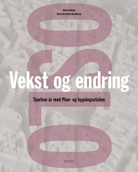 Oslo - vekst og endring : tjuefem år med plan- og bygningsetaten