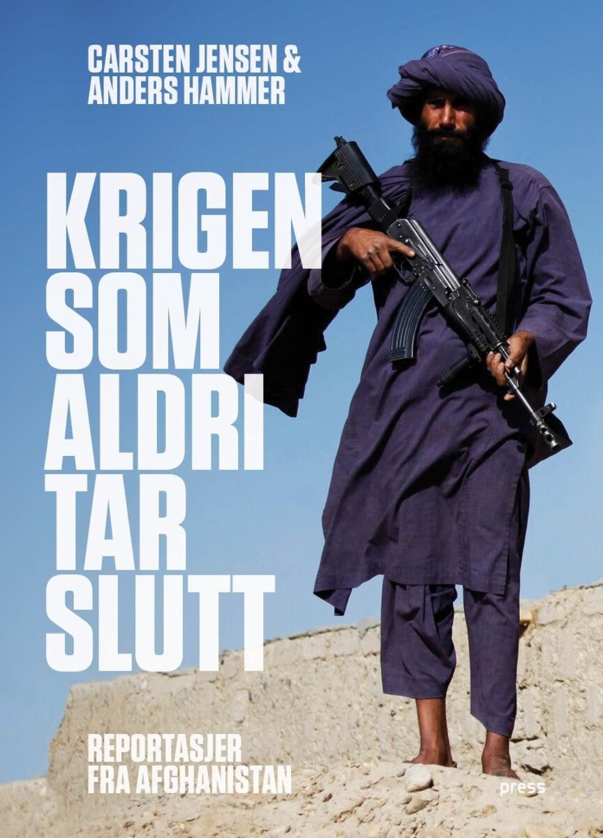 Krigen som aldri tar slutt - reportasjer fra Afghanistan