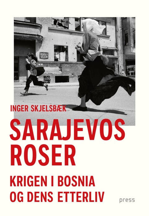 Sarajevos roser - krigen i Bosnia og dens etterliv