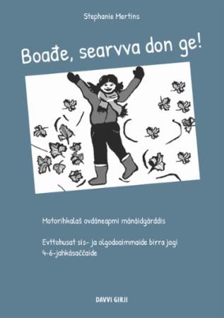 Boa¿e, searvva don ge! - motorihkala¿ ovdáneapmi mánáidgárddis : evttohusat sis- ja olgodoaimmaide birra jagi 4-6-jahkása¿¿ai