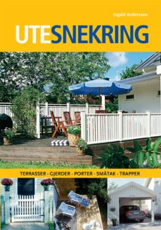 Utesnekring - terrasser, gjerder, porter, småtak, trapper