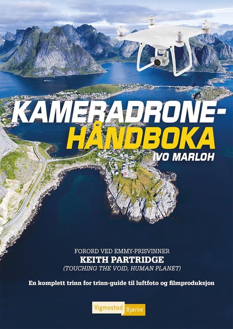 Kameradronehåndboka - en komplett trinn for trinn-guide om luftfoto og filmproduksjon
