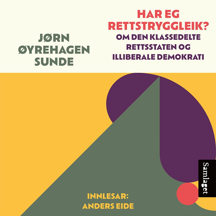 Har eg rettstryggleik - om den klassedelte rettsstaten og illiberale demokrati