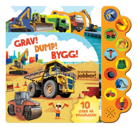 Grav! Dump! Bygg! - hør på maskinene som jobber! : 10 lyder på byggeplassen