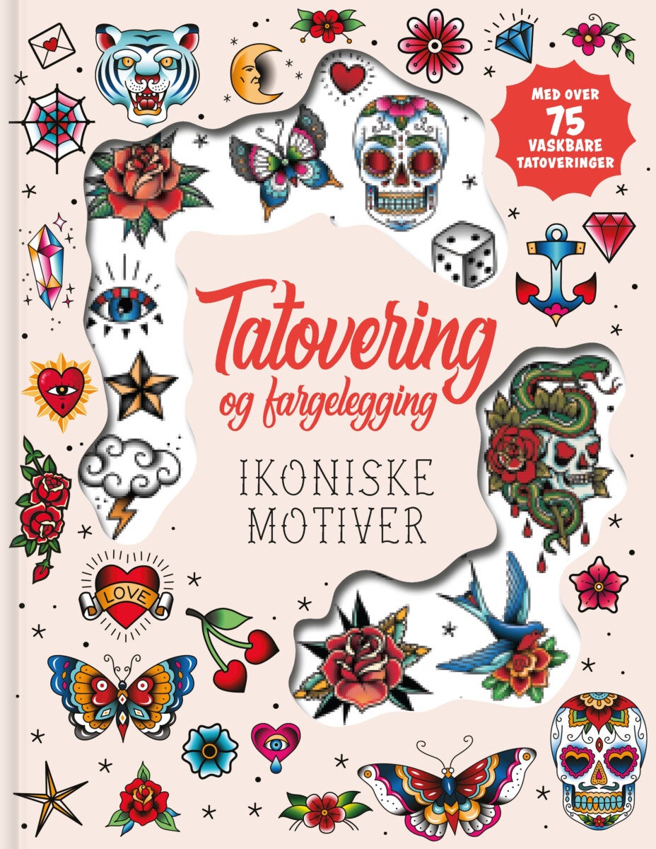 Tatovering og fargelegging - ikoniske motiver : med over 75 vasbare tatoveringer