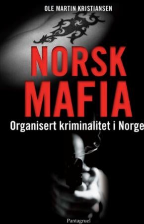 Norsk mafia - organisert kriminalitet i Norge