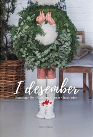 I desember - stemning, ro, familietradisjoner, inspirasjon