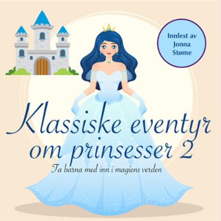 Bilde av Klassiske Eventyr Om Prinsesser Av H.c. Andersen, Peter Christen Asbjørnsen, Jørgen Moe
