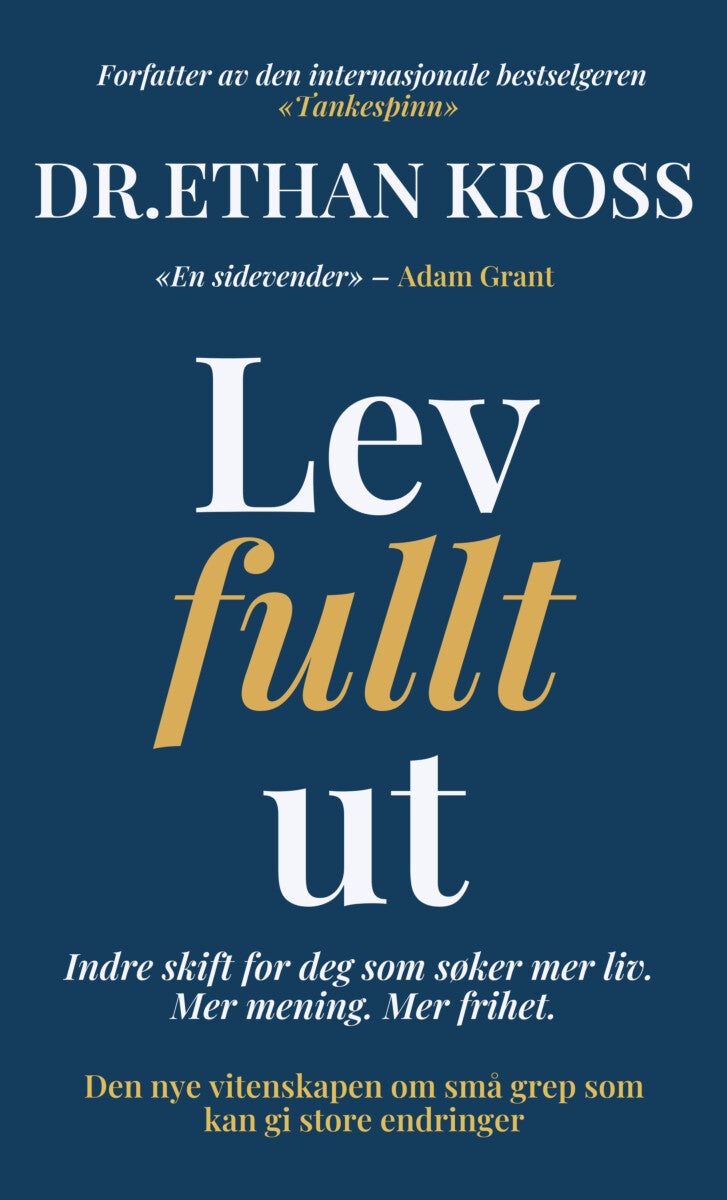 Lev fullt ut - indre skift for deg som søker mer liv, mer mening, mer frihet