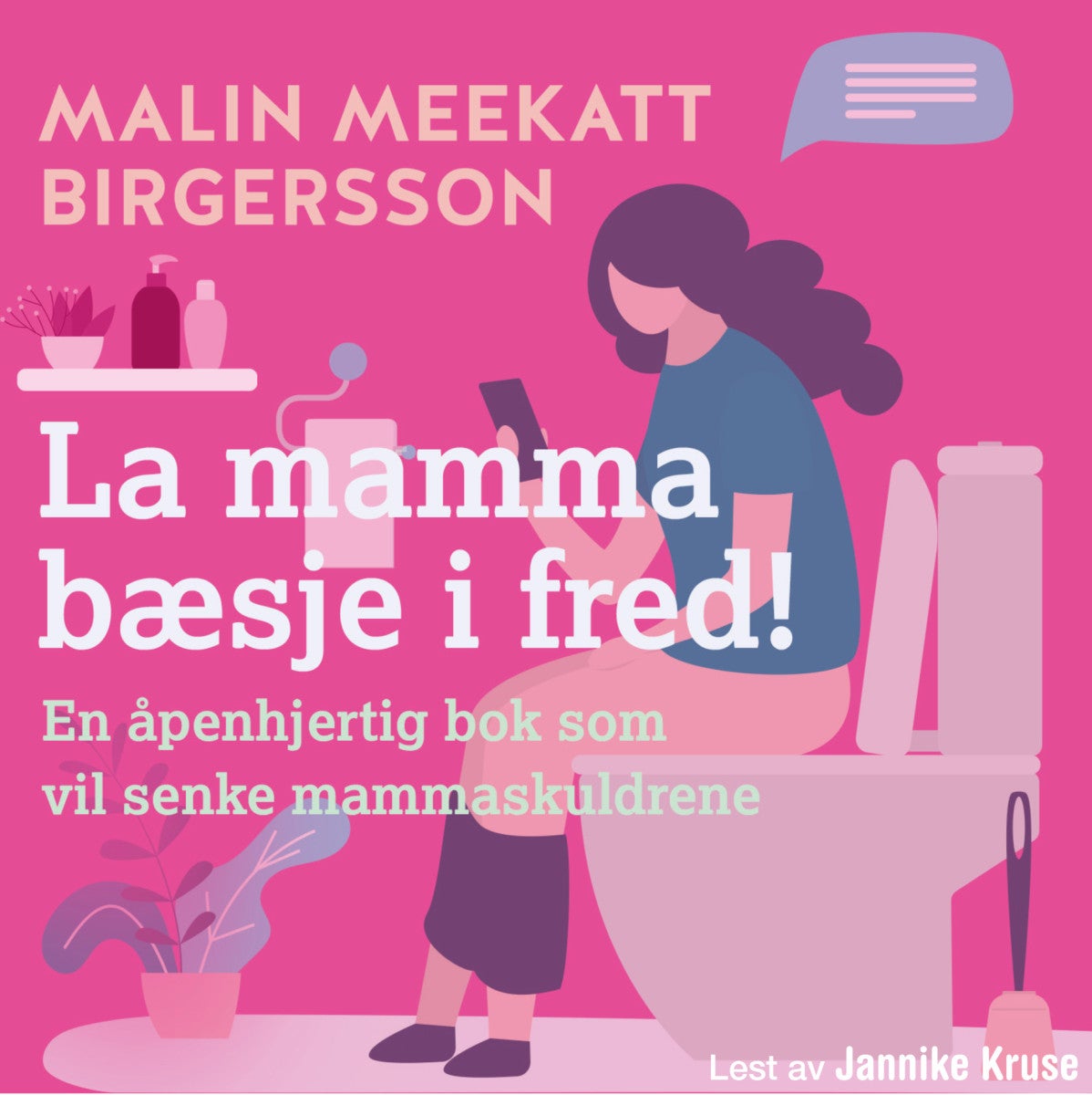 La mamma bæsje i fred! - en ærlig bok om familielivet!