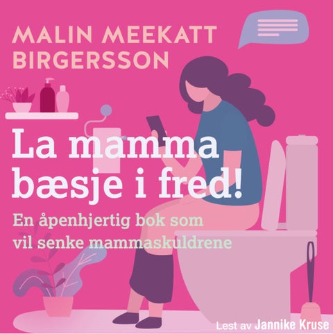 La mamma bæsje i fred! - en ærlig bok om familielivet!
