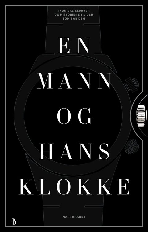 En mann og hans klokke - ikoniske klokker og historien til dem som bar dem