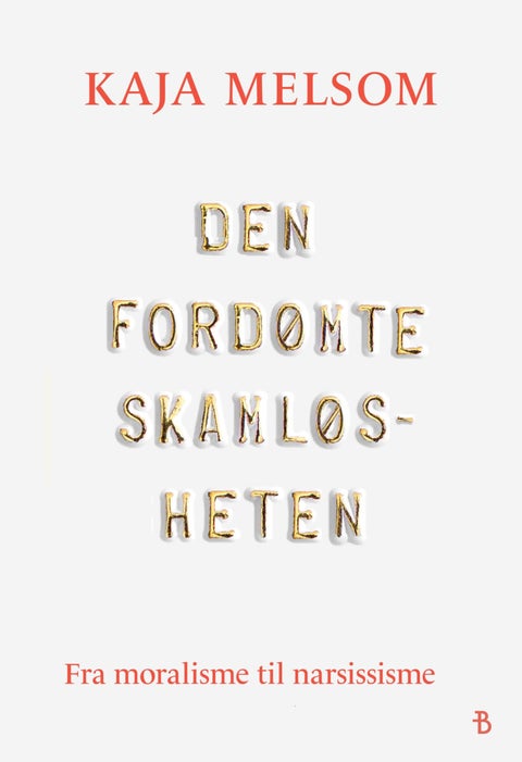Den fordømte skamløsheten - fra moralisme til narsissisme