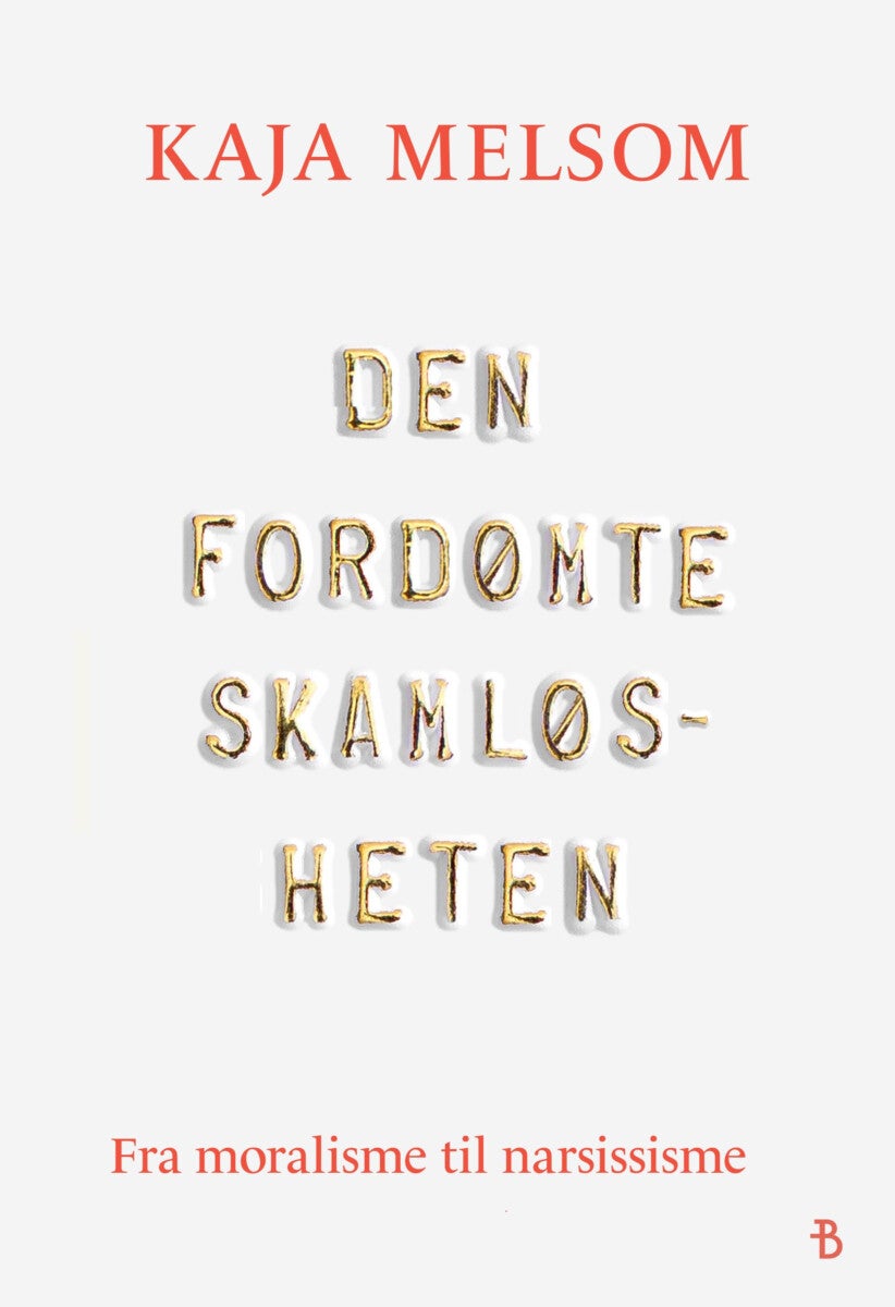 Den fordømte skamløsheten - fra moralisme til narsissisme