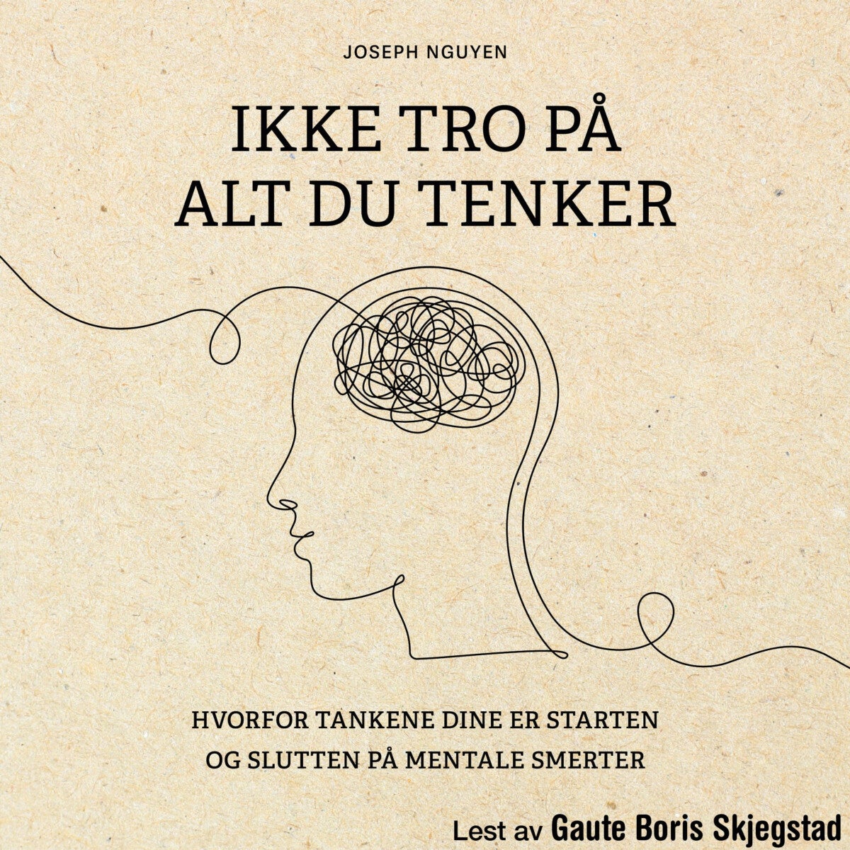 Ikke tro på alt du tenker - hvorfor tankene dine er starten og slutten på mentale smerter