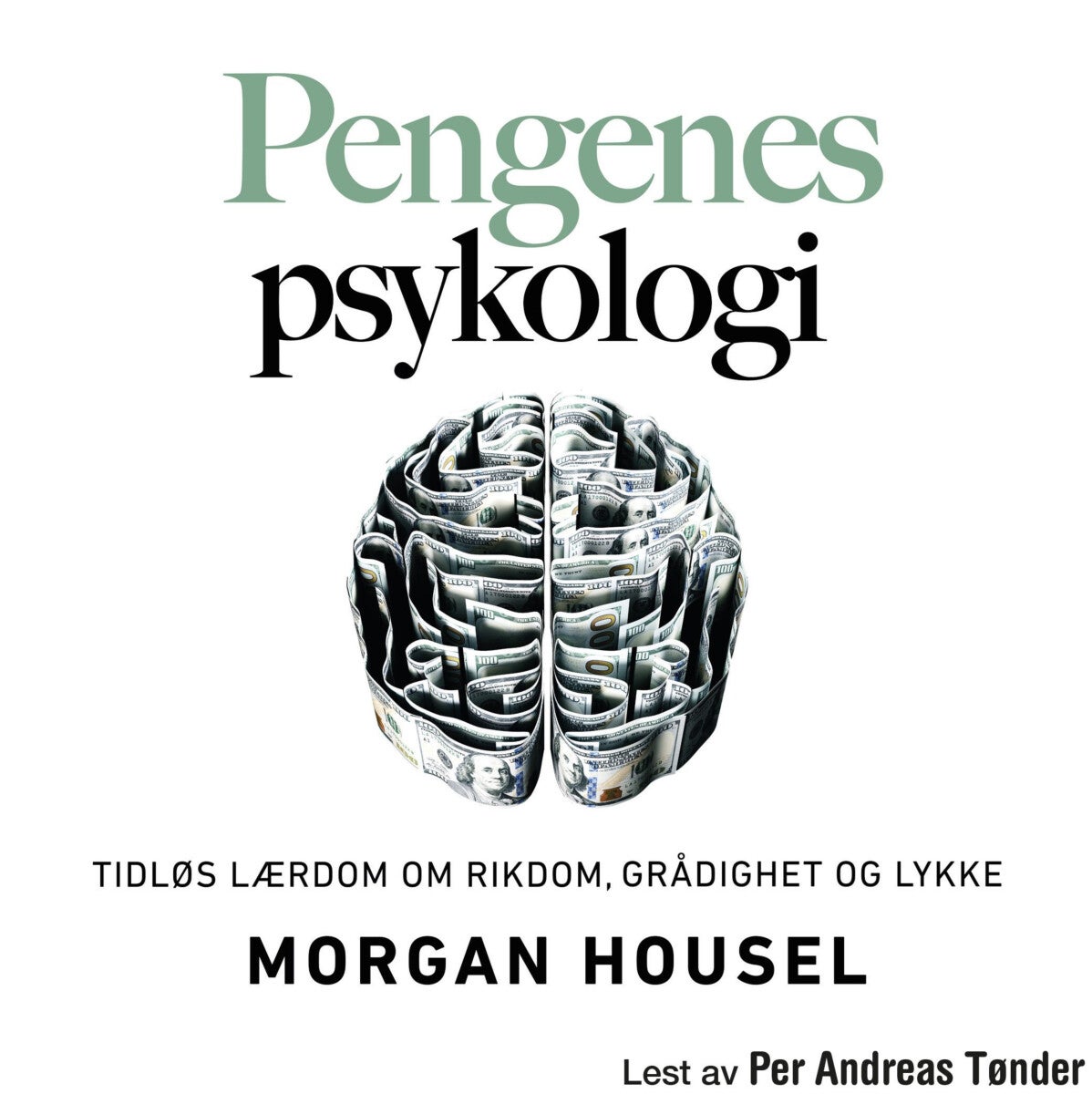 Pengenes psykologi - tidløs lærdom om rikdom, grådighet og lykke