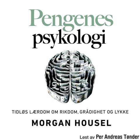 Pengenes psykologi - tidløs lærdom om rikdom, grådighet og lykke