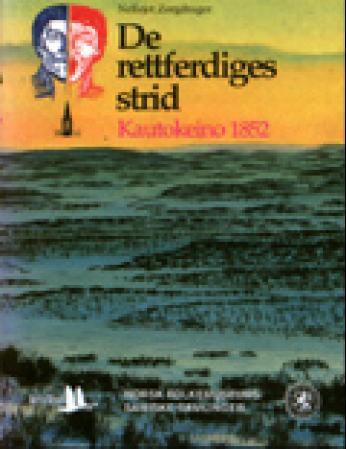 De rettferdiges strid - Kautokeino 1852 : samisk motstand mot norsk kolonialisme