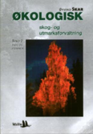 Økologisk skog- og utmarksforvaltning. Bd. 2 - skog og flerbruk
