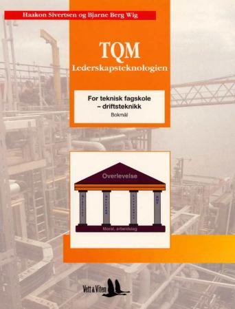 TQM - lederskapsteknologien - lærebok i kvalitetsutvikling : for teknisk fagskole, linje for driftsteknikk, felles linjefag