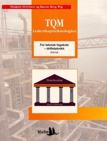TQM - lederskapsteknologien - lærebok i kvalitetsutvikling : for teknisk fagskole, linje for driftsteknikk, felles linjefag
