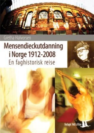 Mensendieckutdanning i Norge 1912-2008 - en faghistorisk reise