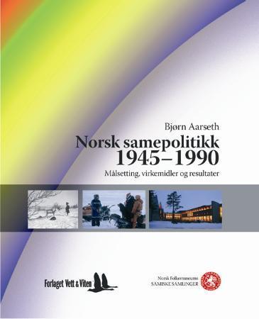 Norsk samepolitikk 1945-1990 - målsetting, virkemidler og resultater