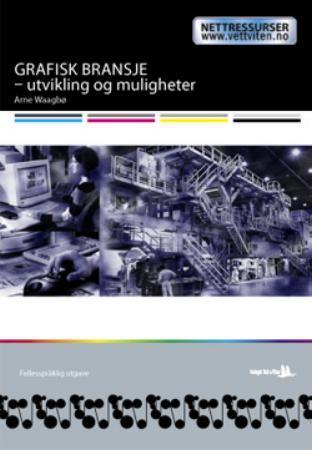 Grafisk bransje - utvikling og muligheter - en moderne bransje med lange historiske røtter