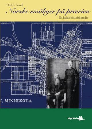Norske småbyer på prærien - en kulturhistorisk studie