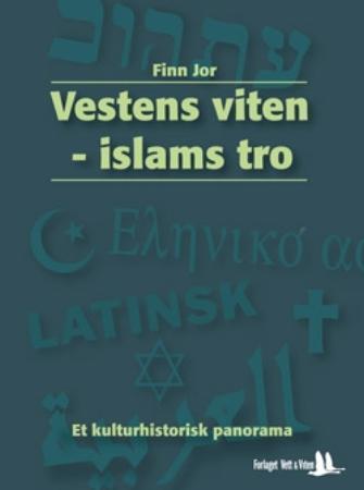 Vestens viten - islams tro - et kulturhistorisk panorama