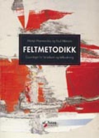 Feltmetodikk - grunnlaget for feltarbeid og feltforskning
