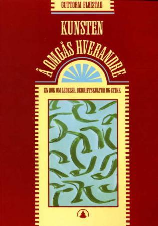 Kunsten å omgås hverandre - en bok om ledelse, bedriftskultur og etikk