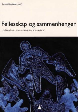 Fellesskap og sammenhenger - yrkeshjelpere i grupper, nettverk og organisasjoner