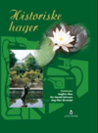 Historiske hager = Historical gardens - en nordisk hagehistorisk artikkelsamling ved 100-årsfeiringen av Muséhagen i Bergen, mai 1999