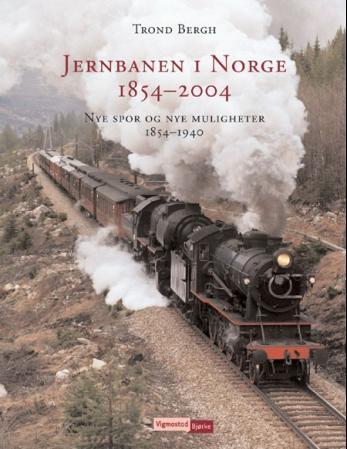 Jernbanen i Norge 1854-2004 - nye spor og nye muligheter 1854-1940