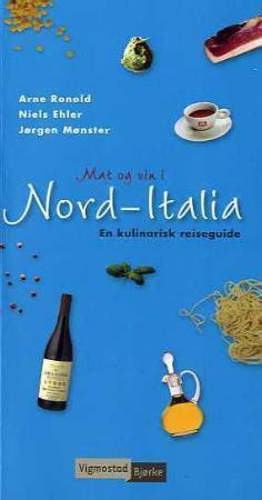 Mat og vin i Nord-Italia - en kulinarisk reiseguide
