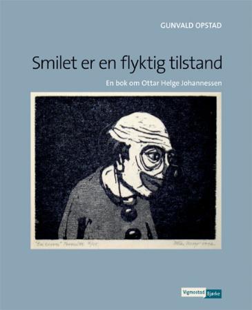 Smilet er en flyktig tilstand - en bok om Ottar Helge Johannessen