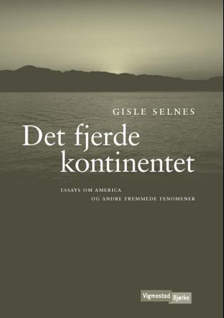 Det fjerde kontinentet - essays om America og andre fremmede fenomener
