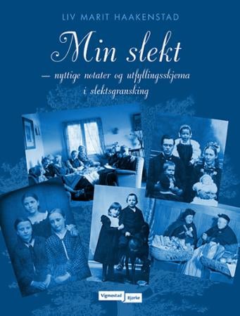 Min slekt - nyttige notater og utfyllingsskjema i slektsgransking