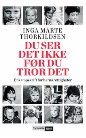 Du ser det ikke før du tror det - et kampskrift for barns rettigheter
