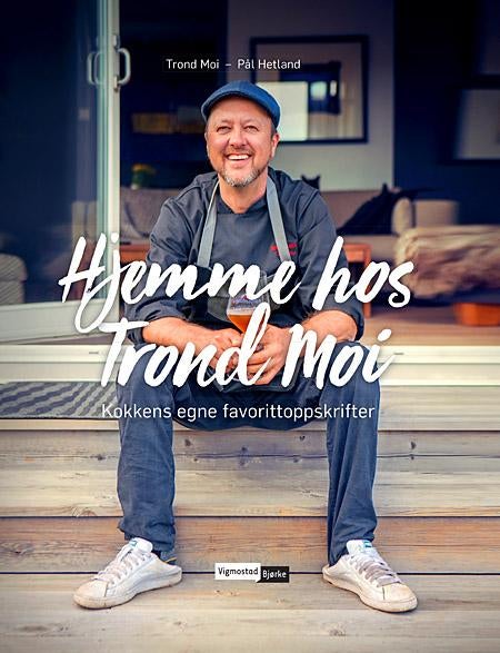 Hjemme hos Trond Moi - kokkens egne favorittoppskrifter