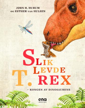 Bilde av Slik Levde T. Rex Av Jørn H. Hurum