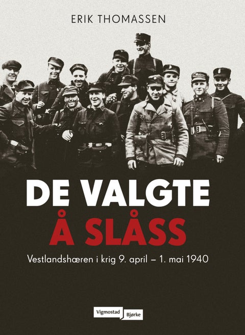 De valgte å slåss - Vestlandshæren i krig, 9. april - 1. mai 1940