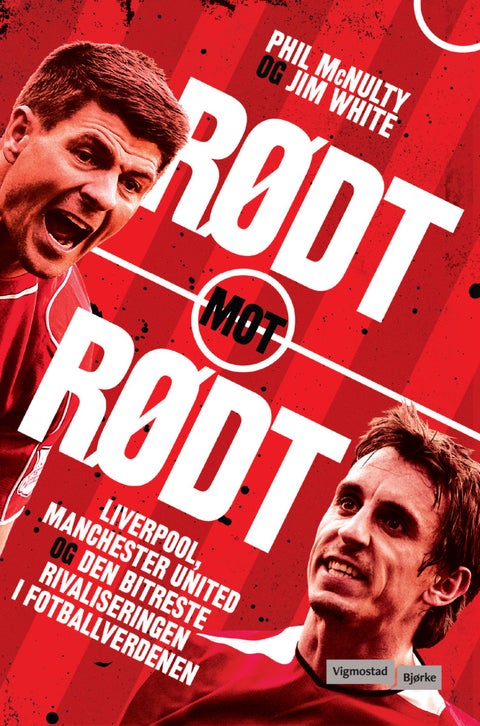 Rødt mot rødt - Liverpool, Manchester United og den bitreste rivaliseringen i fotballverdenen