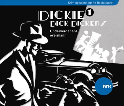 Dickie Dick Dickens 1 - underverdenens overmann!