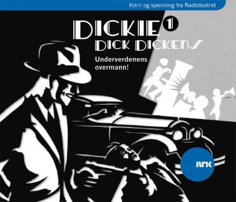 Dickie Dick Dickens 1 - underverdenens overmann!