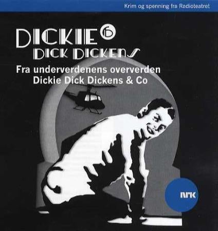 Dickie Dick Dickens 6 - fra underverdenens oververden