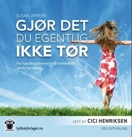 Gjør det du egentlig ikke tør - fra handlingslammelse til handlekraft, glede og energi